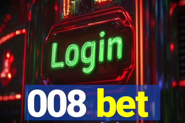008 bet